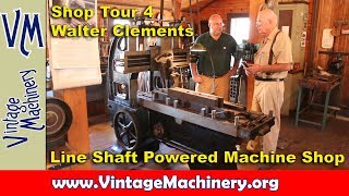 Shop Tour 4: Walter Clements - Line Shaft Machine Shop