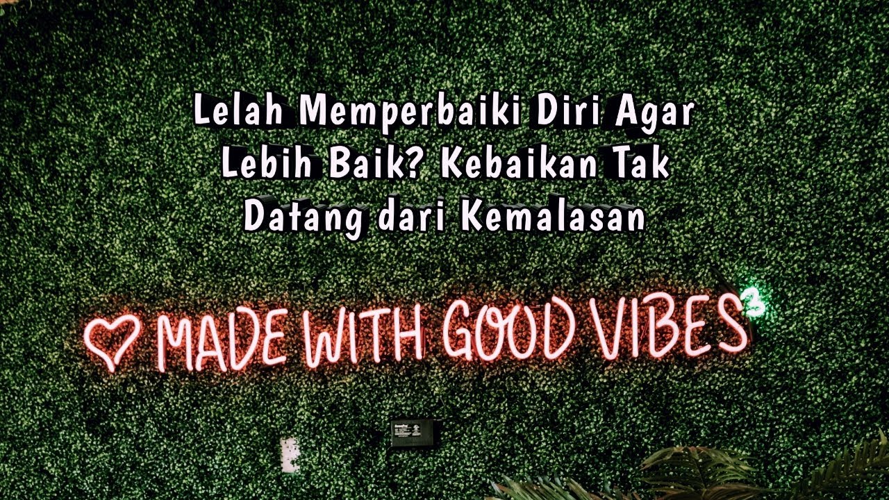 Bingung, ya? Ini Cara Memperbaiki Diri Agar Lebih Baik | Musikalisasi