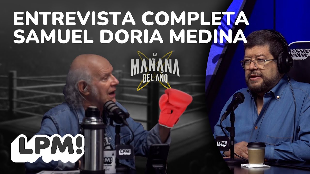 ENTREVISTA COMPLETA CON SAMUEL DORIA MEDINA | LPM! | Carlos Valverde | Extendido