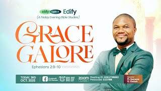 EDIFY | Friday 3rd October 2025| Theme:GRACE GAJORE Ephesians 2:8-10