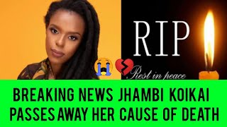 SAD NEWS😩💔  KENYA IN GREAT MOURNING JHAMBI KOIKAI HAS PASSED AWAY