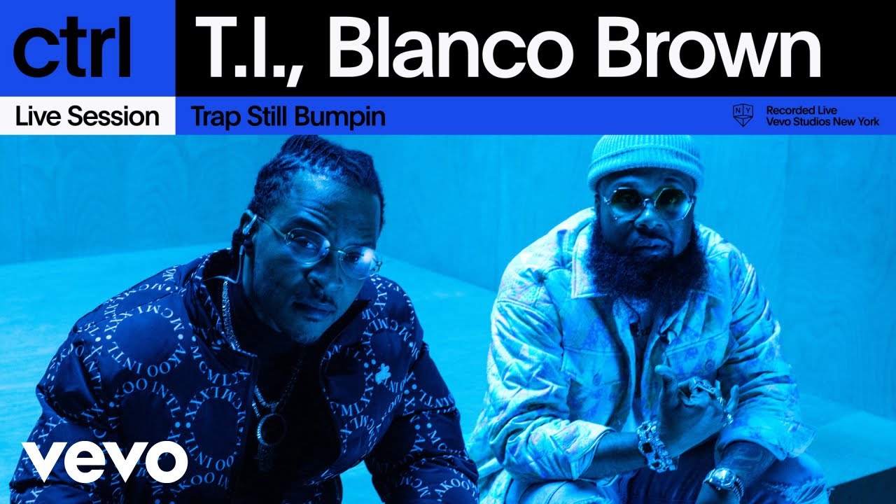 T.I., Blanco Brown Trap Still Bumpin (Live Session) Vevo ctrl YouTube