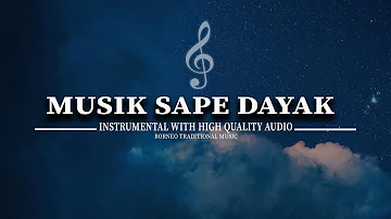 INSTRUMENT MUSIK SAPE DAYAK - MUSIC FOR SPA, RELAXING, HEALING, SLEEP