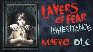 Nuevo DLC | LAYERS OF FEAR : Inheritance #1 | Vuelven los cuadros Terrorificos |