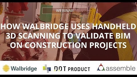 How Walbridge uses Handheld 3D Scanning to Validate BIM on Construction Projects
