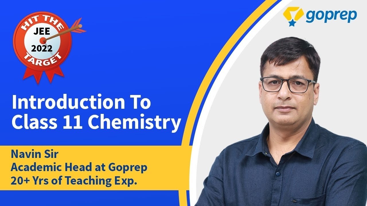 Introduction to Class 11 Chemistry | JEE Main 2022 | IIT JEE Chemistry | Goprep JEE | Navin Sir