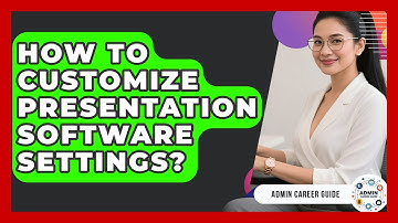 How To Customize Presentation Software Settings? - Admin Career Guide