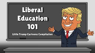 Liberal Education 101 By Little Trump Cartoons Compilation