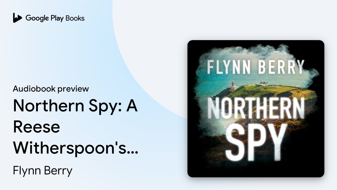 Northern Spy: A Reese Witherspoon's Book Club… by Flynn Berry · Audiobook preview