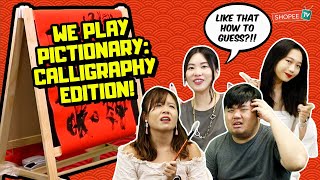 We Play Pictionary: CALLIGRAPHY EDITION  | ShopeeTV