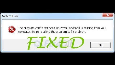 The program cannot start because PhysXLoader.dll is missing from your computer" error solution