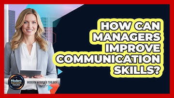 How Can Managers Improve Communication Skills?