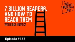 7 Billion Readers and How to Reach Them (The Self Publishing Show, episode 156)