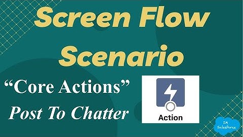 Screen Flow Scenario - Post to Chatter Action | Flow Core Actions | Salesforce