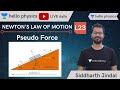 Newton's Laws of Motion | Pseudo Force L-23 | Live Daily | Hello Physics | Siddharth Jindal