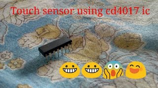 How to make a touch sensor using cd4017 ic