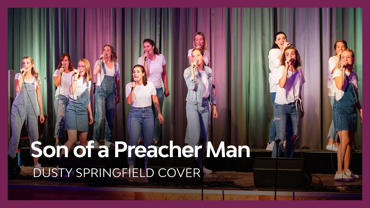 Son of a Preacher Man - Dusty Springfield I Just Sing Chor Cover