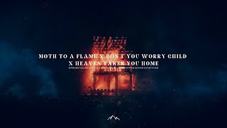 Don't You Worry Child / Moth To A Flame / Heaven Takes You Home (Mashup)