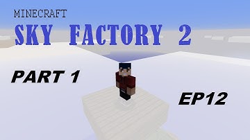 Sky Factory 2 EP12 "PART 1"