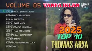 Thomas Arya Full Album Terbaru | Aku Bukan Terminal Hati, Berubah Tanpa Sebab, Bukan Tak Setia 