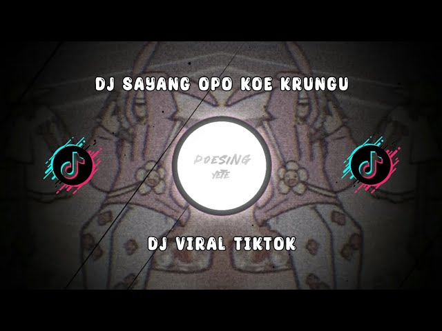 DJ SAYANG OPO KOE KRUNGU DERITE ATIKU  | SOUND VINKY YETE class=