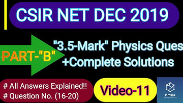 11. CSIR NET DEC 2019 Solutions| 3.5-Marks Physics Solutions| PART-B |Ques(11-15) | NTA Exam