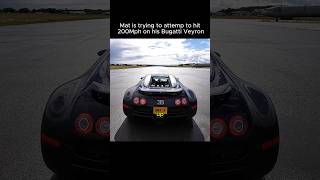 Mat is trying to Attempt 200Mph on his Bugatti Veyron!!