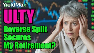 How The ULTY Reverse Split Secures My Retirement?