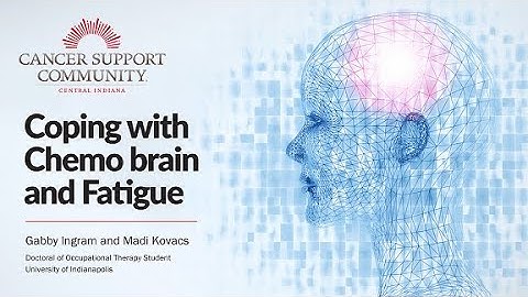 Coping with Chemo Brain & Fatigue