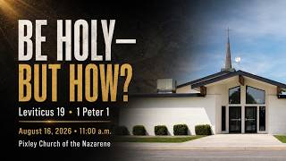 August 16 2026 - Be Holy But How