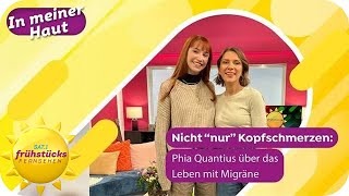 In meiner Haut: Es gibt keine Phia ohne Migräne | SAT.1 Frühstücksfernsehen