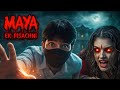 Maya: Ek Pishachini | Hindi Horror Gameplay | End Tak Dekhna