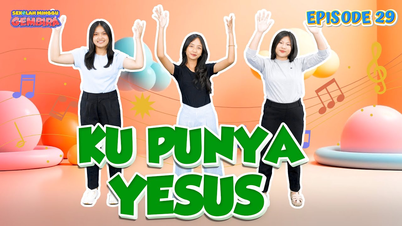 [Sekolah Minggu Gembira 3] KU PUNYA YESUS - Gerak dan Lagu (Ep. 29)