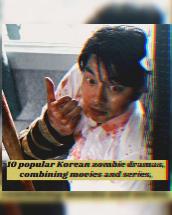 10 popular Korean zombie dramas, combining movies and series 🧟