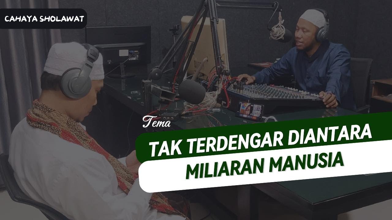 Tak Terdengar diantara Miliaran Manusia _ Cahaya Sholawat