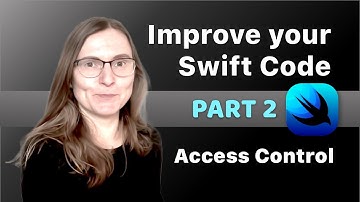 How to improve your Swift Code - PART 2 - Access Control with private, private(set) public, open