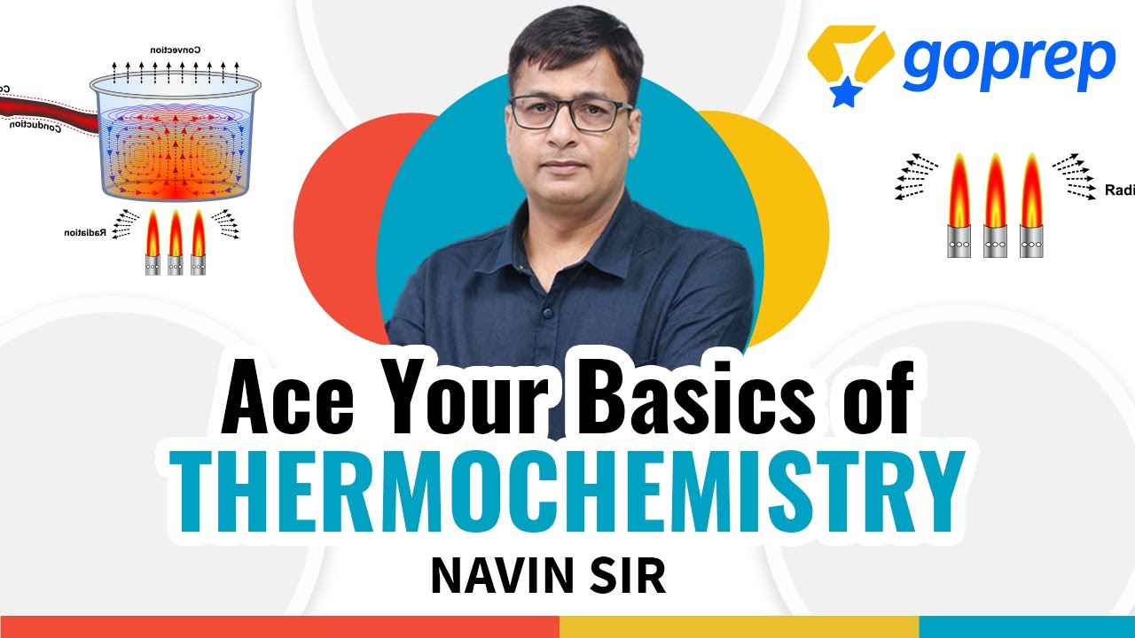 Basics of Thermochemistry | IIT JEE Chemistry | JEE Main/Advanced | Navin Sir | Goprep JEE
