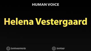 How To Pronounce Helena Vestergaard Wealth