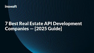 7 Best Real Estate API Development Companies — [2025 Guide]