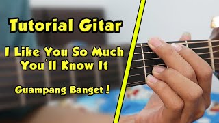 Tutorial Gitar (I LIKE YOU SO MUCH YOU'LL KNOW IT) VERSI ASLI GAMPANG