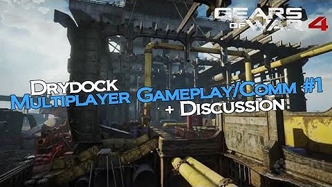 Gears of War 4 - DRYDOCK! (Full Multiplayer Gameplay/Comm #1) + TU1 Discussion