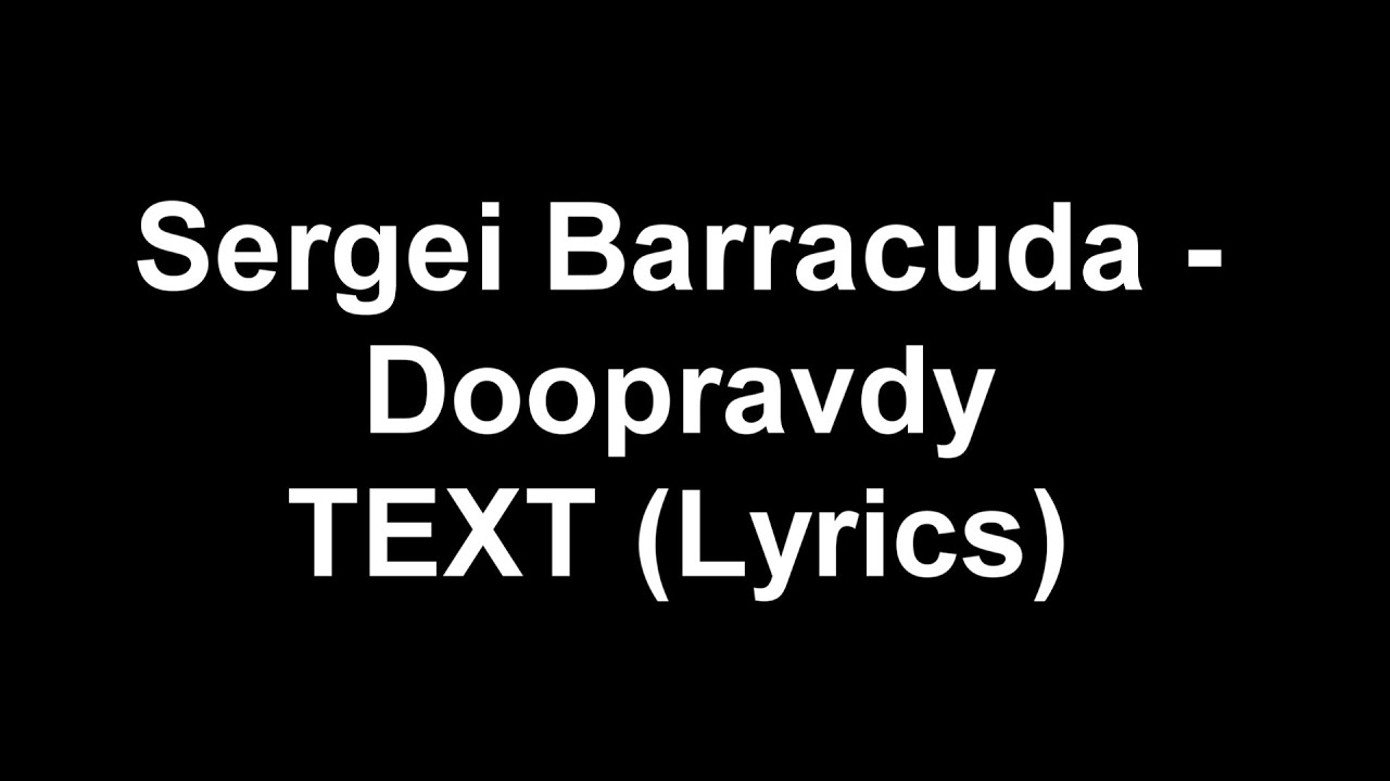 Sergei Barracuda Doopravdy TEXT (Lyrics) YouTube