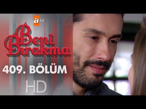 Beni Bırakma 409. Bölüm