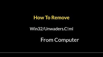 How To Remove Win32\Unwaders.C!ml Virus From PC