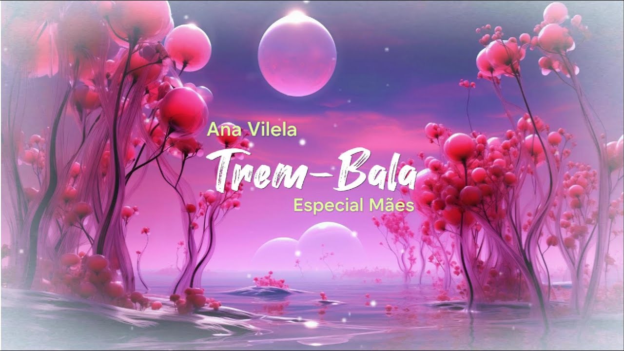 Ana Vilela - Trem Bala: Especial Mães - YouTube