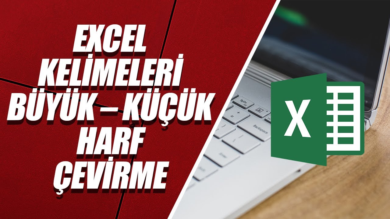 EXCEL’de BÜYÜK – KÜÇÜK HARF ÇEVİRME İŞLEMLERİ