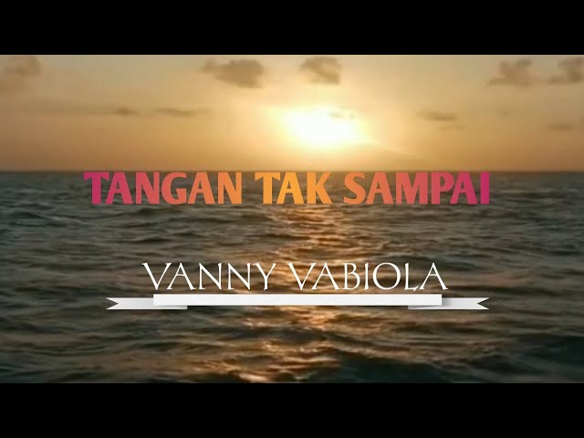 Tangan Tak Sampai - Vanny Vabiola (Lirik) class=