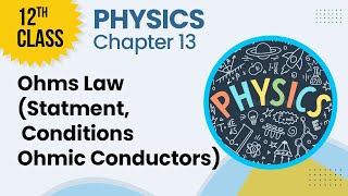 Physics Class 12 Chapter 13 - 12th Class Physics Ch 13 Ohms Law