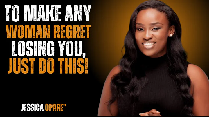 "TO MAKE ANY WOMAN REGRET LOSING YOU, JUST DO THIS! - JESSICA OPARE"