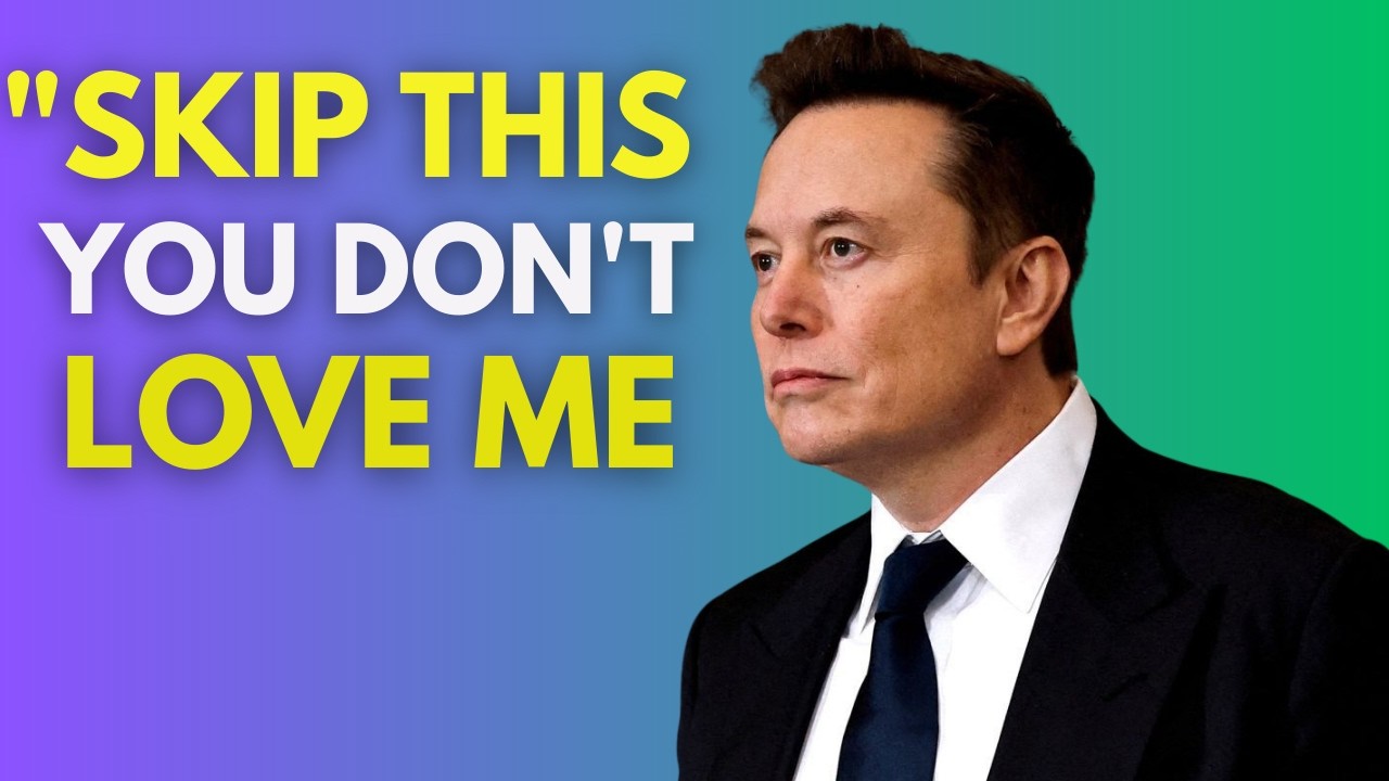 If You Really Love Me, Don’t Skip This Video | Elon Musk